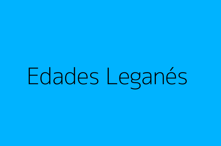 Edades Leganés